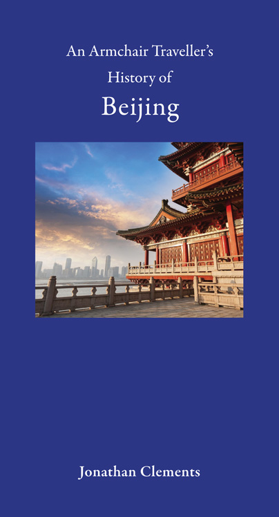 Cover for An Armchair Traveller's History of Beijing, by Jonathan Clements, featuring a view of the Beijing from the Forbidden City.