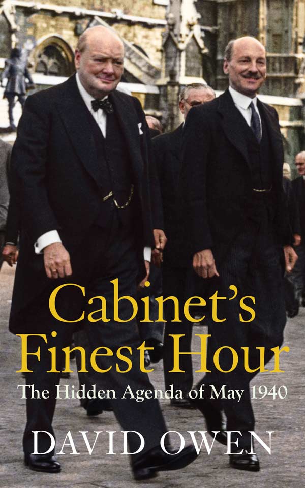 Cover for Cabinet's Finest Hour: The Hidden Agenda of May 1940, by David Owen, featuring Churchill and Attlee in front of Parliament
