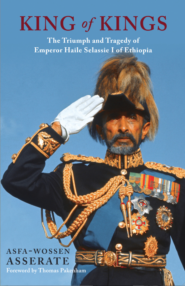 Cover for King of Kings: The Triumph and Tragedy of Emperor Haile Selassie I of Ethiopia, by Asfa-Wossen Asserate, featuring a triumphal and saluting Haile Selassie in military parade attire.