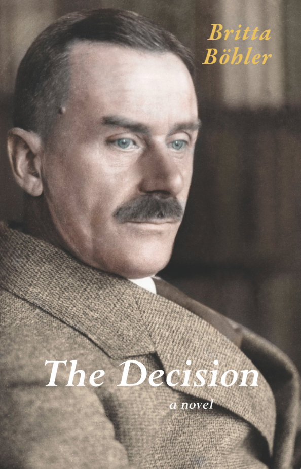 Cover for The Decision, by Britta Böhler, featuring a photo of a pensive Thomas Mann
