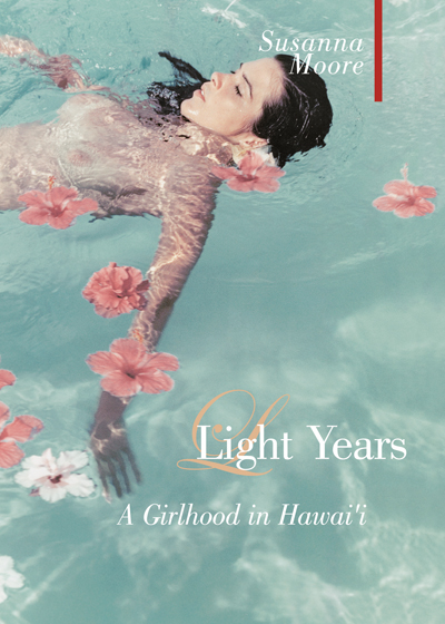 Cover of Light Years: A Girlhood in Hawai'i by Susanna Moore