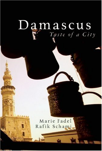 Cover of Damascus: Taste of a City, by Rafik Schami and Marie Fadel, which is a culinary and cultural exploration of the city.