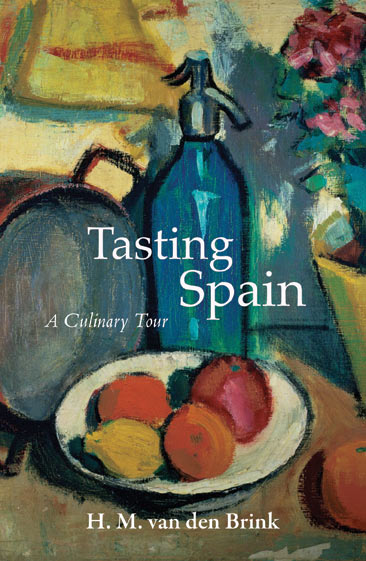 Cover for Tasting Spain: A Culinary Tour, by HM van den Brink, featuring a nature morte painting